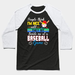 People Think I_m Nice Funny Baseball Lovers Baseball T-Shirt